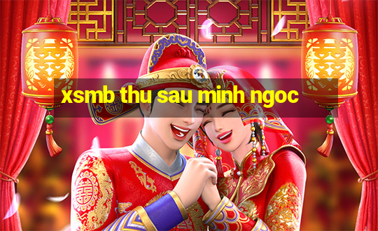 xsmb thu sau minh ngoc