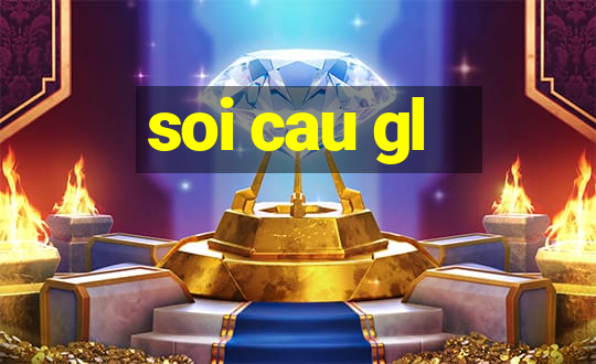 soi cau gl