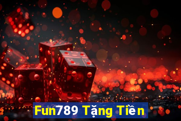 Fun789 Tặng Tiền