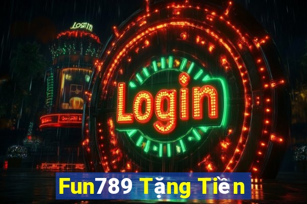 Fun789 Tặng Tiền