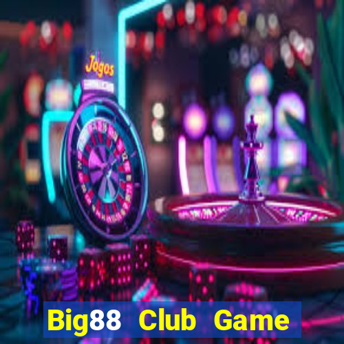 Big88 Club Game The Bài Hay Nhất 2021