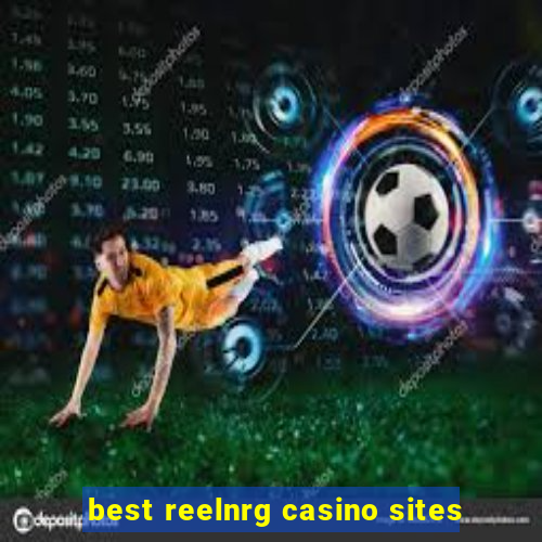 best reelnrg casino sites