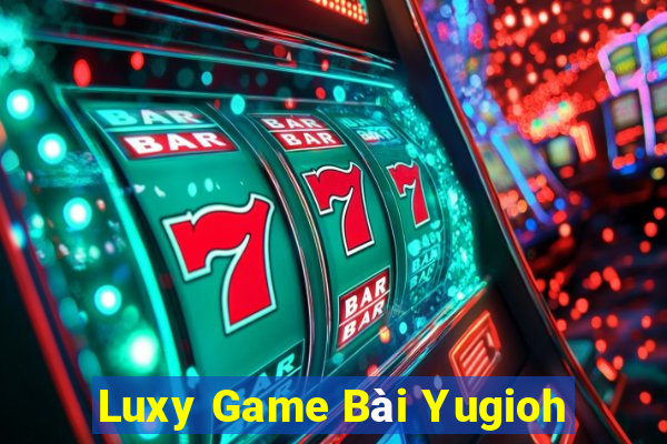 Luxy Game Bài Yugioh