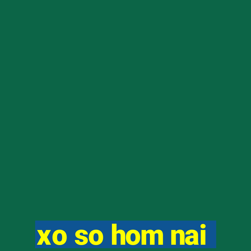 xo so hom nai