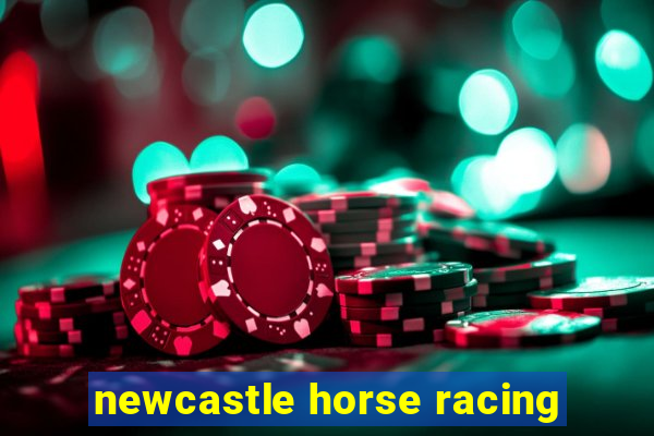 newcastle horse racing