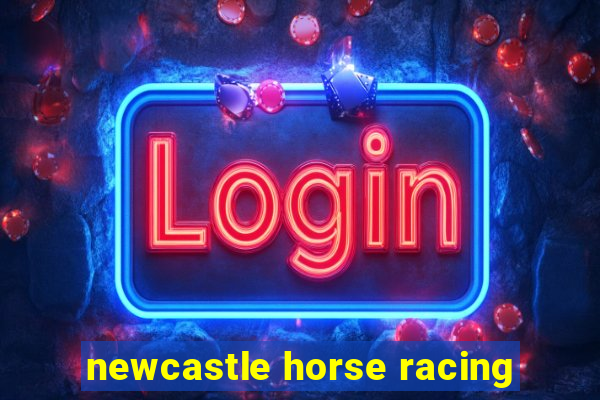 newcastle horse racing