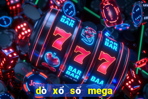 dò xổ số mega 6 45