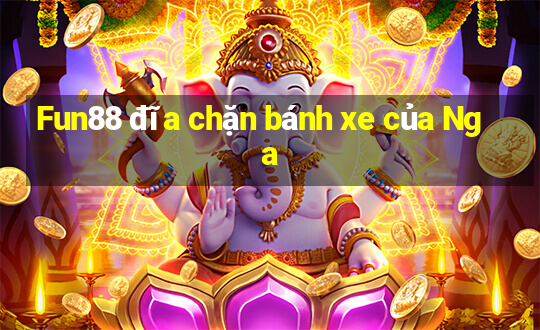 Fun88 đĩa chặn bánh xe của Nga