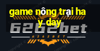 game nông trại hay day