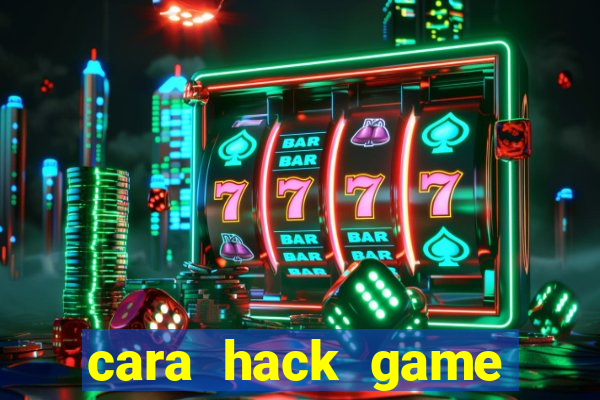 cara hack game slot online android