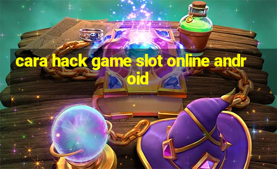 cara hack game slot online android