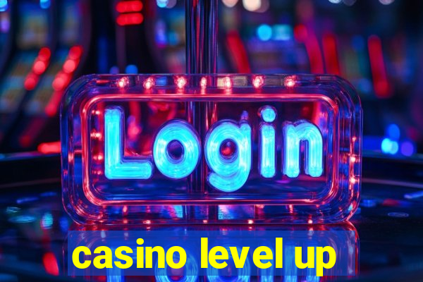 casino level up