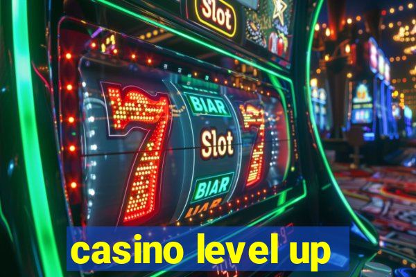 casino level up