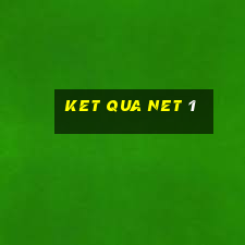 ket qua net 1