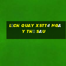 Lịch quay XSTT4 ngày thứ sáu