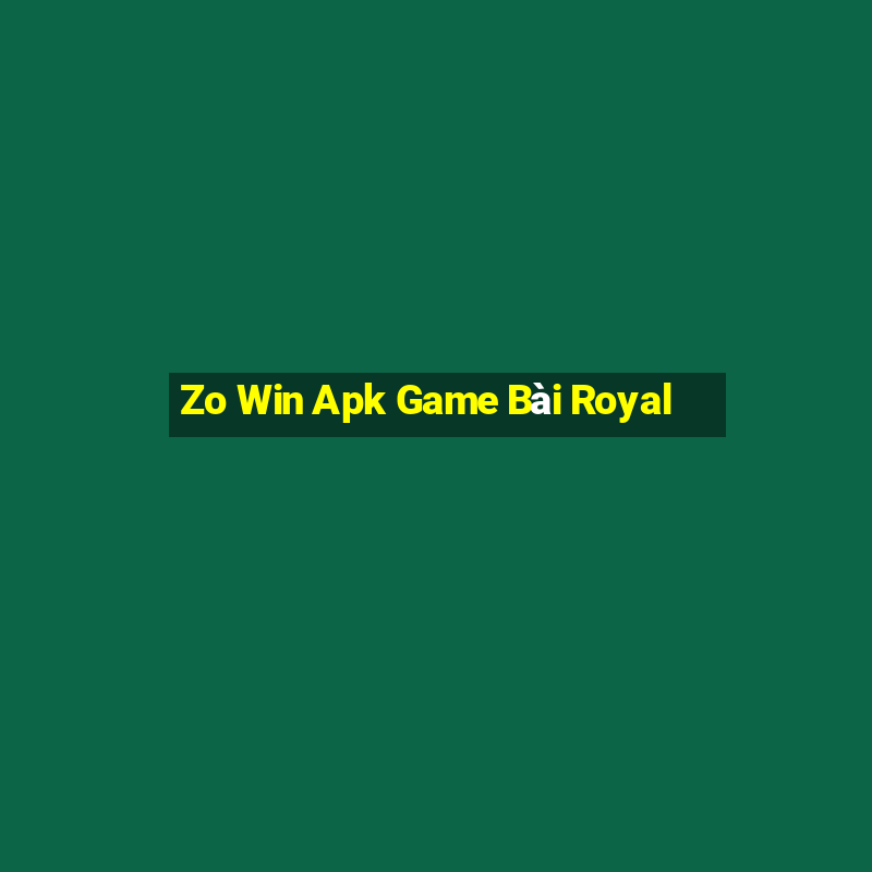 Zo Win Apk Game Bài Royal