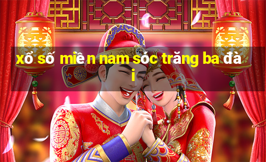 xổ số miền nam sóc trăng ba đài