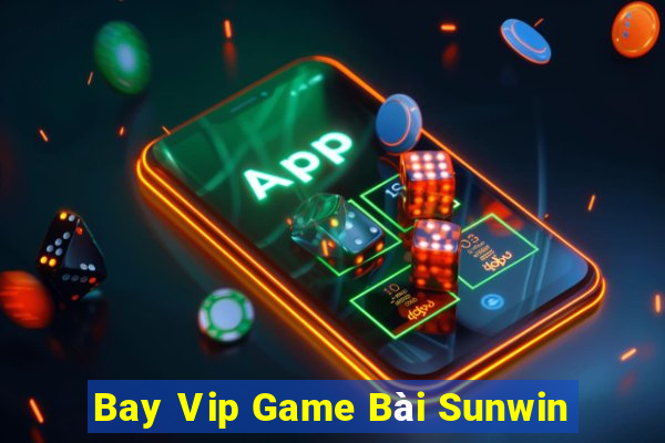 Bay Vip Game Bài Sunwin