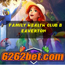 family health club beaverton