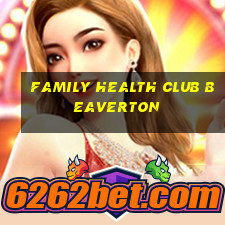 family health club beaverton