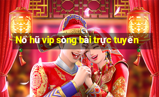 Nổ hũ vip sòng bài trực tuyến