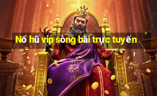 Nổ hũ vip sòng bài trực tuyến