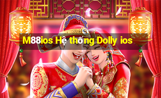 M88ios Hệ thống Dolly ios