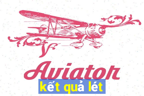 kết quả lét