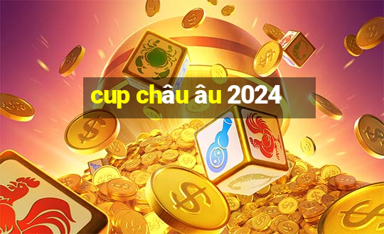 cup châu âu 2024