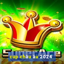 cup châu âu 2024