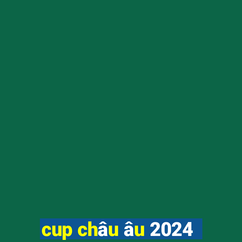 cup châu âu 2024