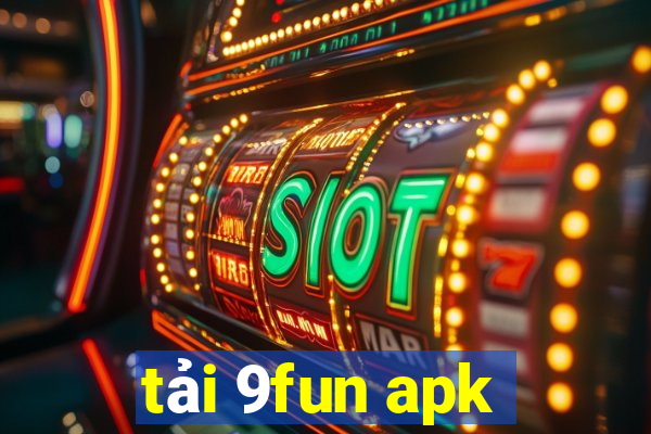 tải 9fun apk