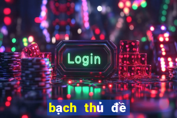 bạch thủ đề ngày hôm nay