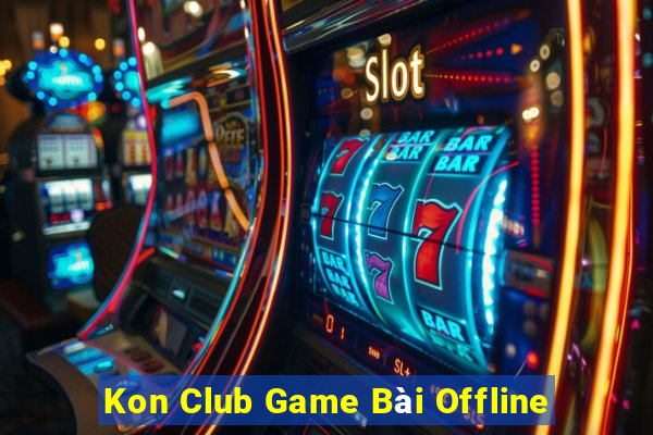 Kon Club Game Bài Offline