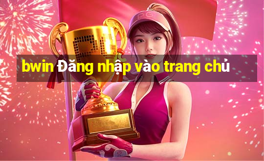 bwin Đăng nhập vào trang chủ