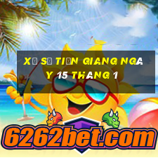 xổ số tiền giang ngày 15 tháng 1