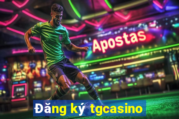 Đăng ký tgcasino