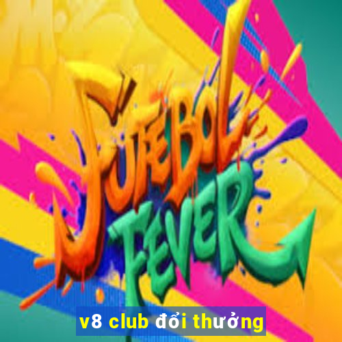 v8 club đổi thưởng