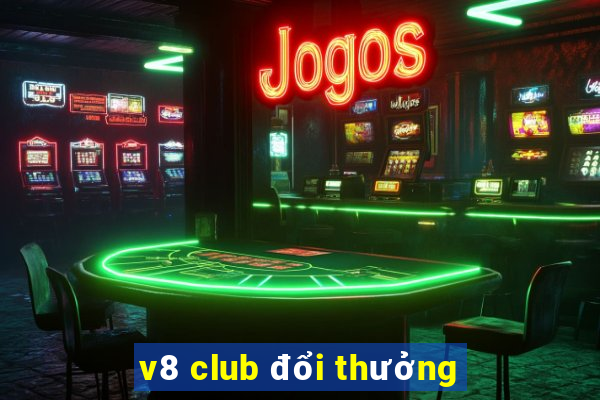 v8 club đổi thưởng