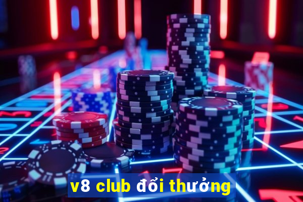 v8 club đổi thưởng