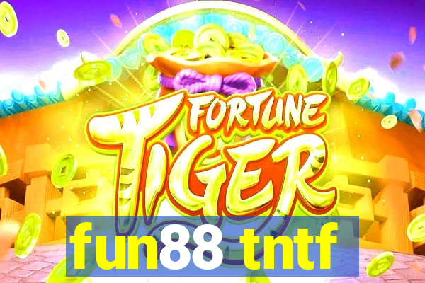 fun88 tntf