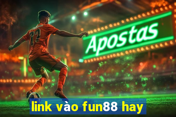 link vào fun88 hay