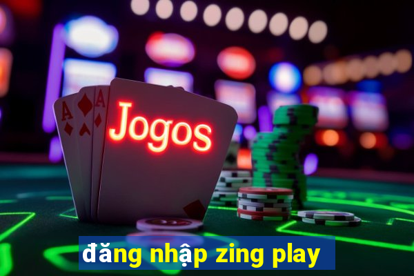 đăng nhập zing play