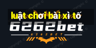 luật chơi bài xì tố