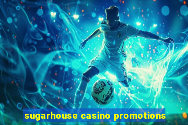 sugarhouse casino promotions