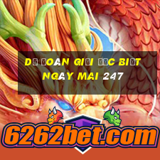 dự đoán giải đặc biệt ngày mai 247