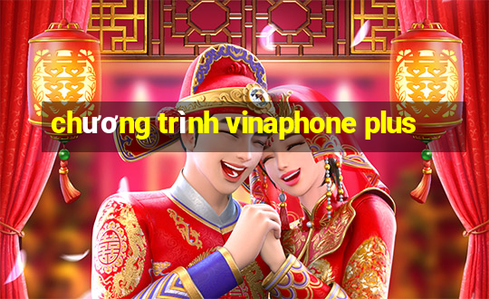 chương trình vinaphone plus