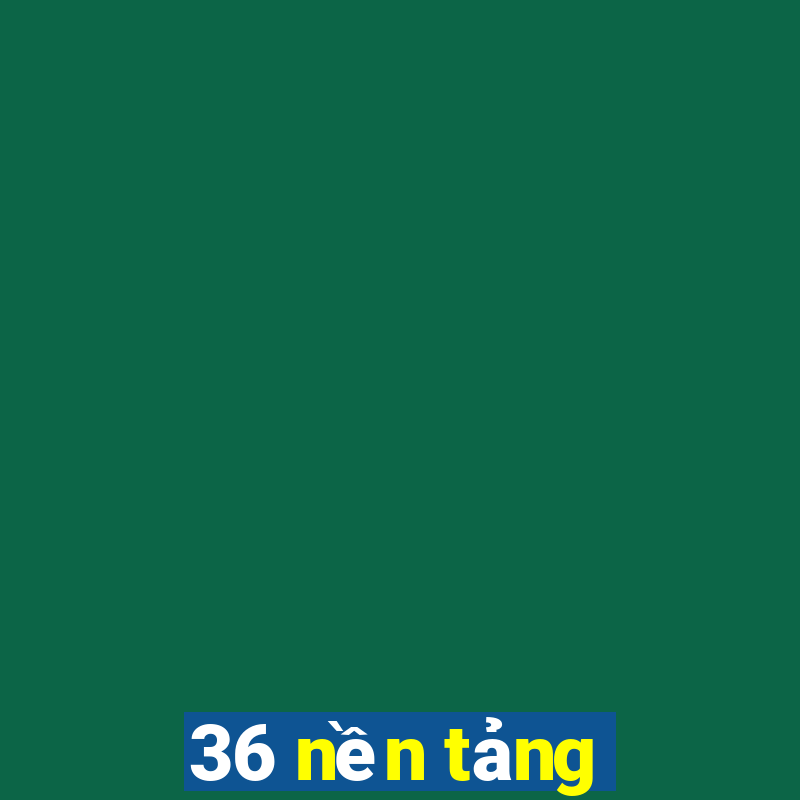 36 nền tảng