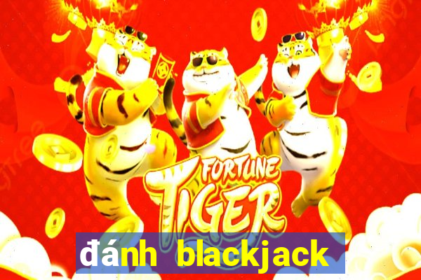 đánh blackjack trực tuyến