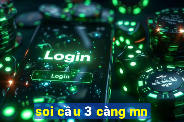 soi cầu 3 càng mn